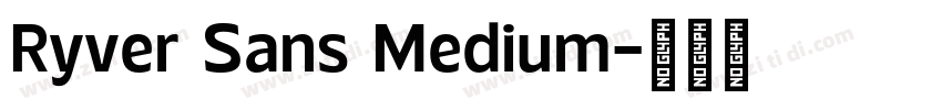 Ryver Sans Medium字体转换 Ryver Sans Medium字体转换
